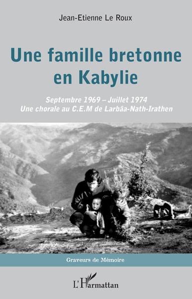 Une famille bretonne en Kabylie, Septembre 1969 - Juillet 1974 - Une chorale au C.E.M. de Larbâa-Nath-Irathen (9782343226248-front-cover)