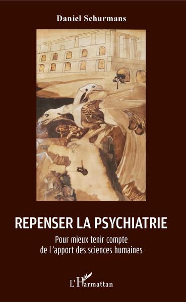Repenser la psychiatrie, Pour mieux tenir compte de l'apport des sciences humaines (9782343207155-front-cover)