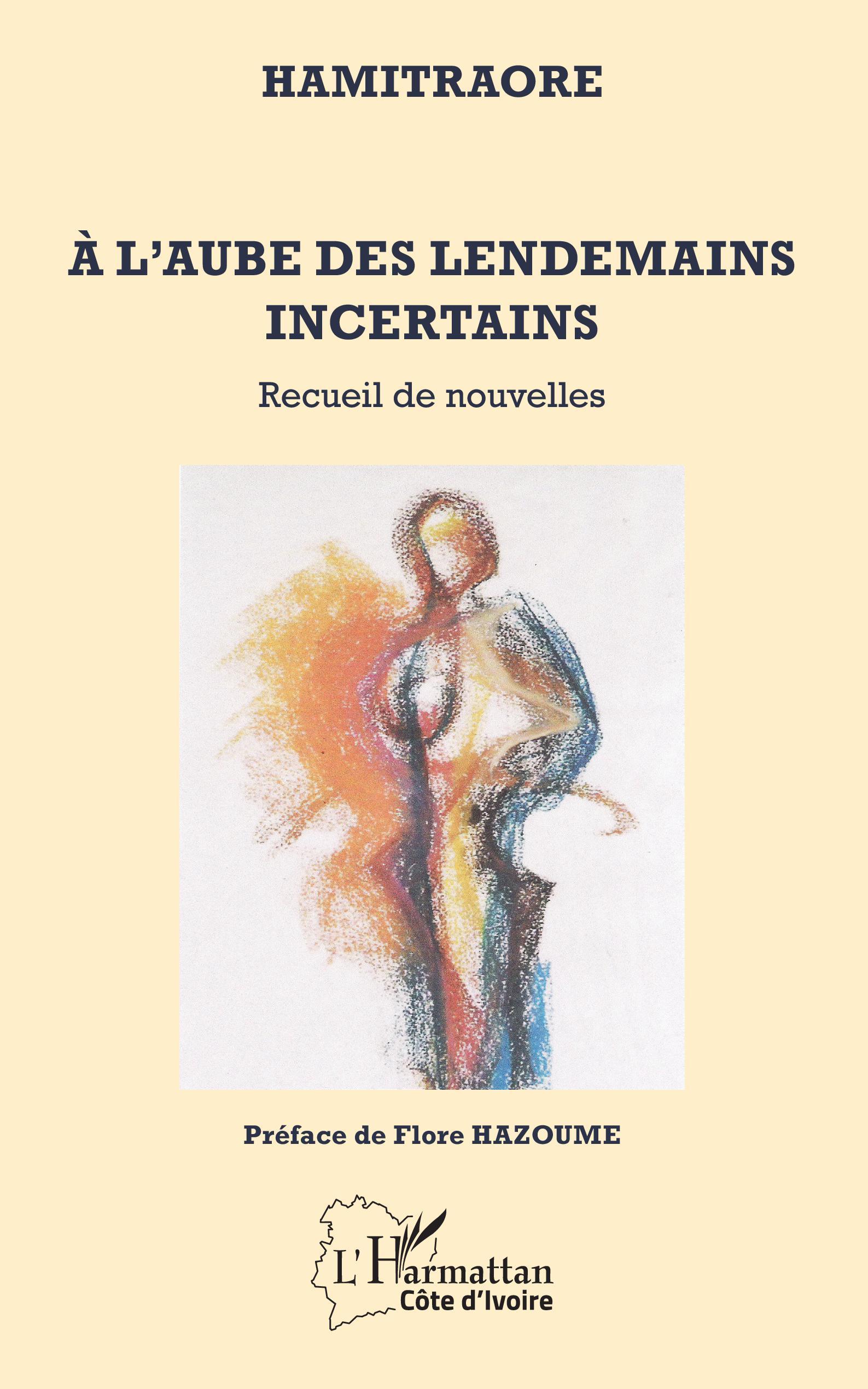 A l'aube des lendemains incertains, Recueil de nouvelles (9782343254968-front-cover)