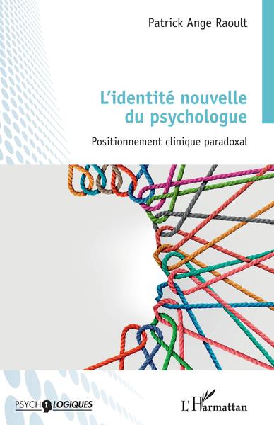 L'identité nouvelle du psychologue, Positionnement clinique paradoxal (9782343218595-front-cover)