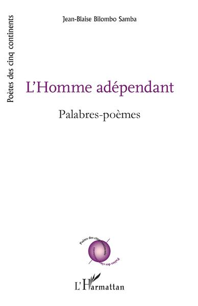 L'Homme adépendant, Palabres-poèmes (9782343210759-front-cover)