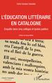 L'éducation littéraire en Catalogne, Enquête dans cinq collèges et lycées publics (9782343200712-front-cover)