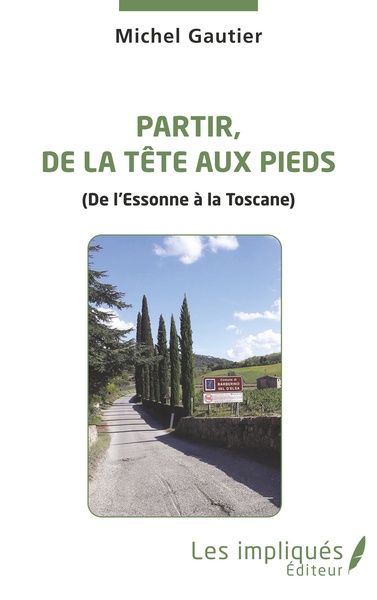 Partir, de la tête aux pieds, (De l'Essonne à la Toscane) (9782343215334-front-cover)
