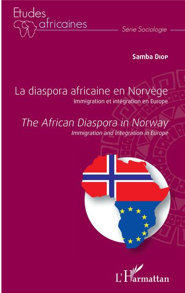 La diaspora africaine en Norvège. Immigration et intégration en Europe, The africain diaspora in Norway. Immigration and Integra (9782343210254-front-cover)