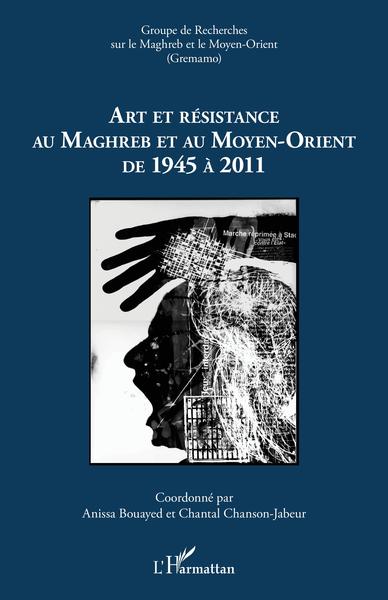 Art et résistance au Maghreb et au Moyen-Orient de 1945 à 2011 (9782343214474-front-cover)
