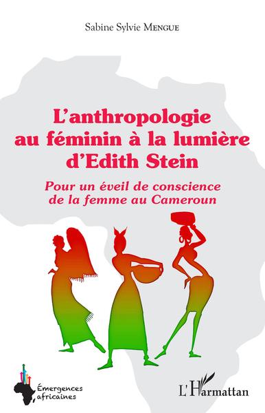 L'anthropologie au féminin à la lumière d'Edith Stein, Pour un éveil de conscience de la femme au Cameroun (9782343234991-front-cover)