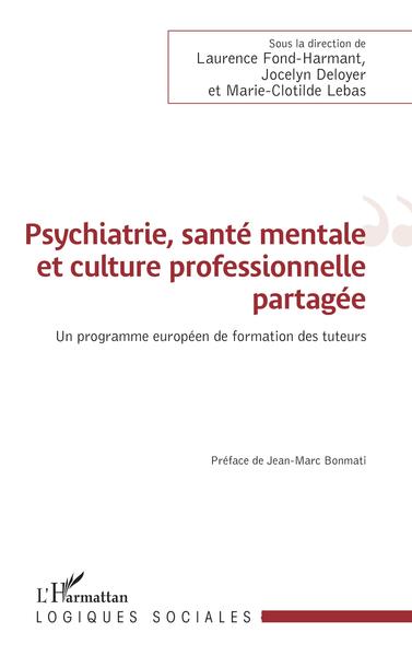 Psychiatrie, santé mentale et culture professionnelle partagée, Un programme européen de formation des tuteurs (9782343239569-front-cover)