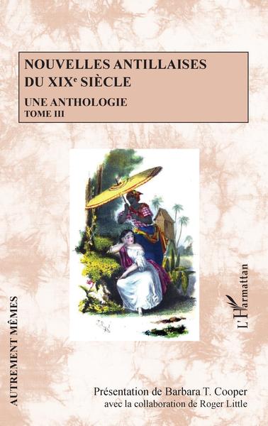 Nouvelles antillaises du XIXe siècle, Une anthologie - Tome III (9782343243009-front-cover)
