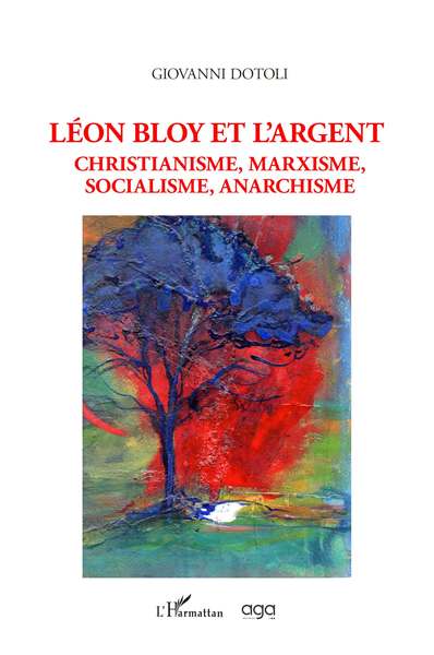 Léon Bloy et l'argent, Christianisme, Marxisme, Socialisme, Anarchisme (9782343249872-front-cover)