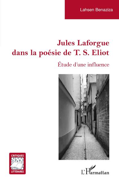 Jules Laforgue dans la poésie de T. S. Eliot, Étude d'une influence (9782343226538-front-cover)