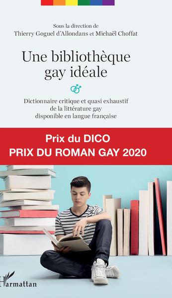 Une bibliothèque gay idéale, Dictionnaire critique et quasi exhaustif de la littérature gay disponible en langue française (9782343200507-front-cover)
