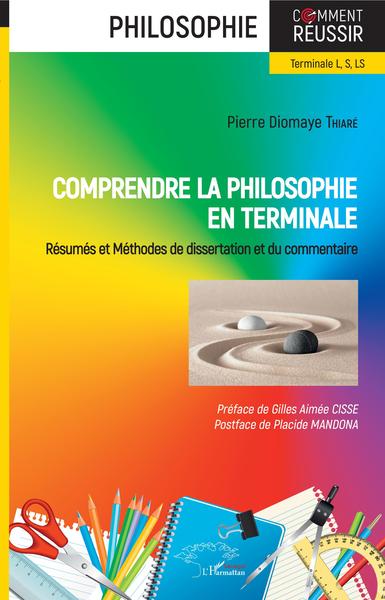 Comprendre la philosophie en terminale, Résumés et Méthodes de dissertation et du commentaire (9782343205939-front-cover)