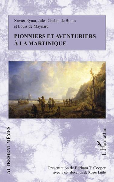 Pionniers et aventuriers à la Martinique (9782343254357-front-cover)