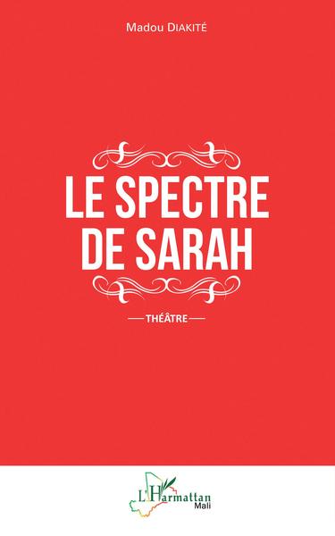 Le spectre de Sarah, Théâtre (9782343248875-front-cover)