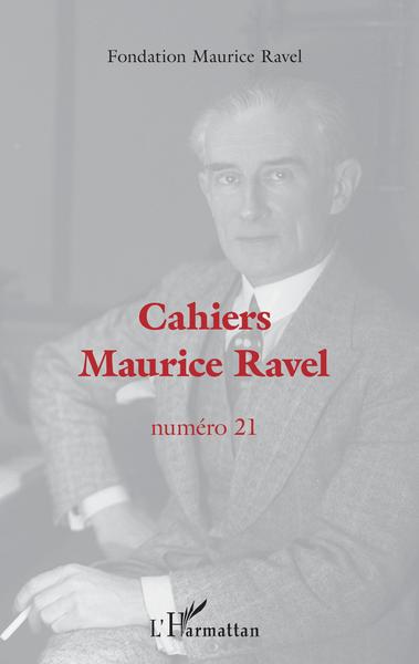 Cahiers Maurice Ravel, Cahiers Maurice Ravel, Numéro 21 (9782343202358-front-cover)