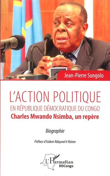 L'action politique en République démocratique du Congo, Charles Mwando Nsimba, un repère - Biographie (9782343239484-front-cover)