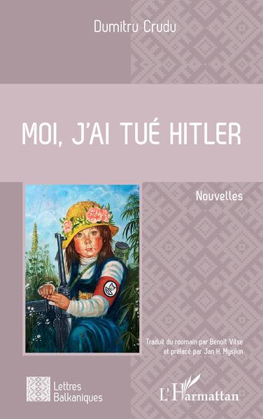 Moi, j'ai tué Hitler, Nouvelles (9782343228792-front-cover)