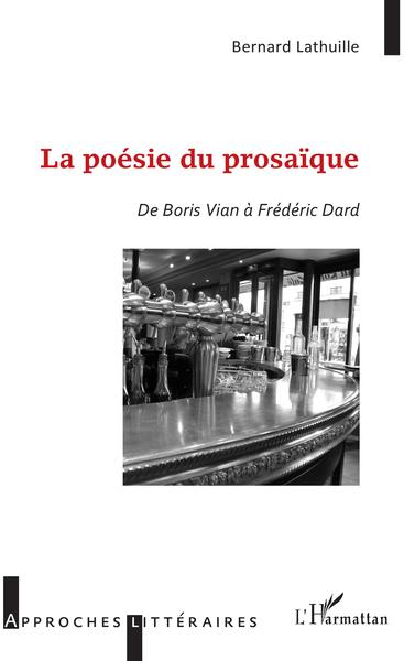 La poésie du prosaïque, De Boris Vian à Frédéric Dard (9782343218366-front-cover)