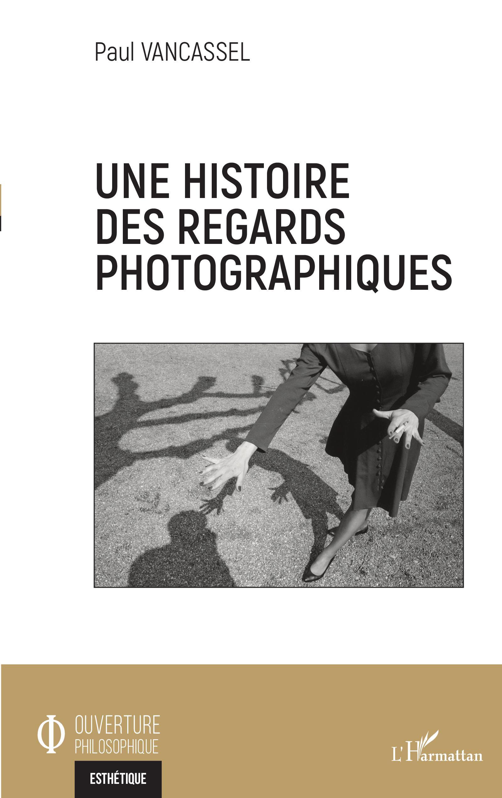 Une histoire des regards photographiques (9782343217772-front-cover)