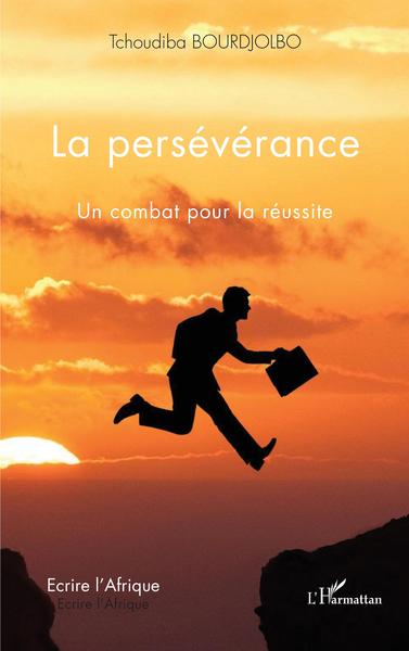 La persévérance, Un combat pour la réussite (9782343247991-front-cover)