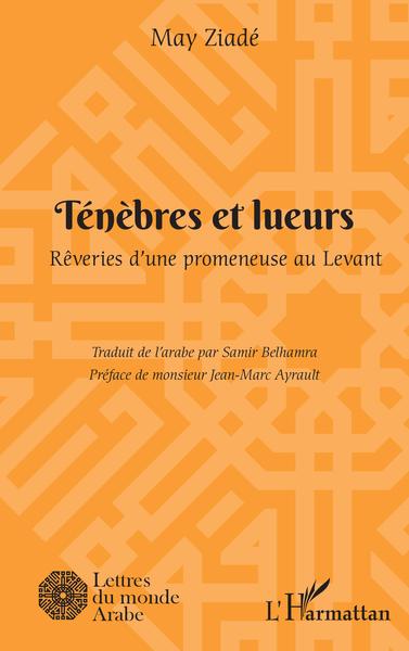 Ténèbres et lueurs, Rêveries d'une promeneuse au Levant (9782343241197-front-cover)