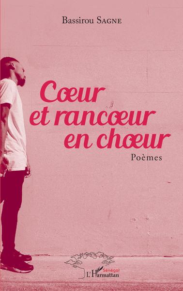 Coeur et rancoeur en choeur. Poèmes (9782343215884-front-cover)