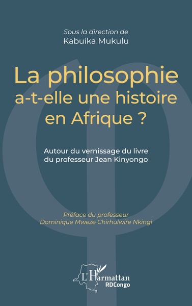La philosophie a-t-elle une histoire en Afrique ?, Autour du vernissage du livre du professeur Jean Kinyongo (9782343215549-front-cover)