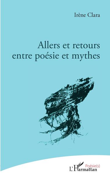 Allers et retours entre poésie et mythes (9782343226002-front-cover)