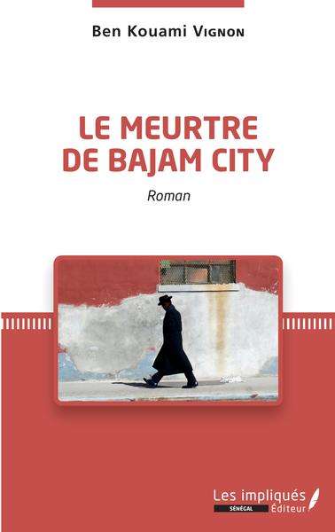 Le meurtre de Bajam City. Roman (9782343221427-front-cover)