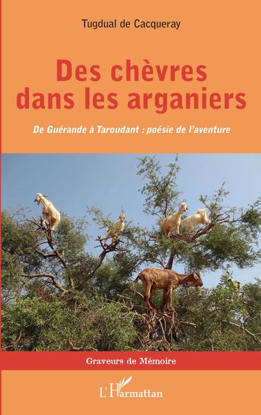 Des chèvres dans les arganiers, De Guérande à Taroudant : poésie de l'aventure (9782343202891-front-cover)