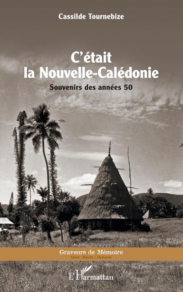C'était la Nouvelle-Calédonie, Souvenirs des années 50 (9782343249094-front-cover)