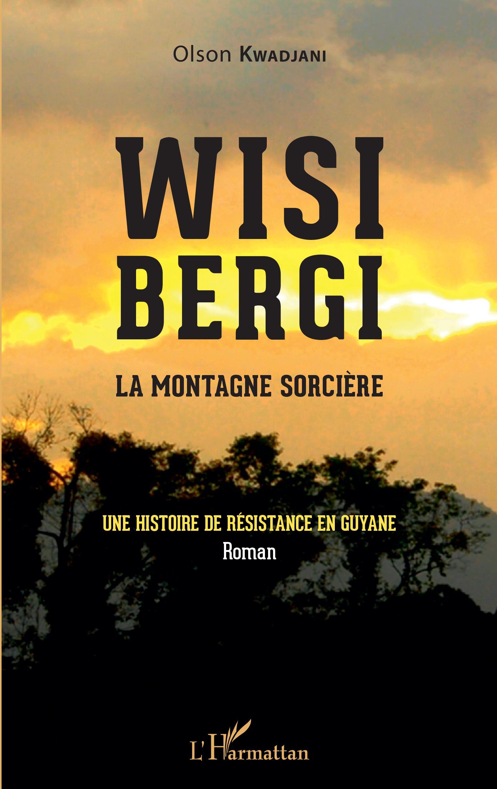 Wisi Bergi, la montagne sorcière - Une histoire de résistance en Guyane (9782343228662-front-cover)