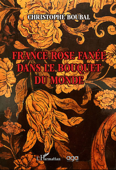 France rose fanée dans le bouquet du monde (9782343216645-front-cover)