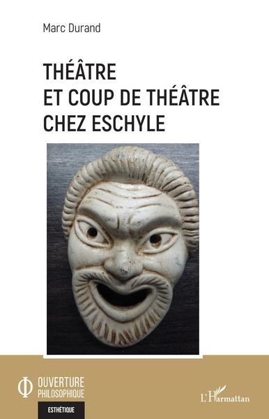 Théâtre et coup de théâtre chez Eschyle (9782343220178-front-cover)