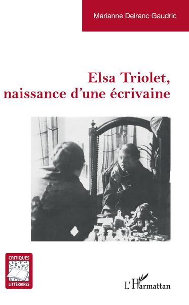 Elsa Triolet, naissance d'une écrivaine (9782343208831-front-cover)