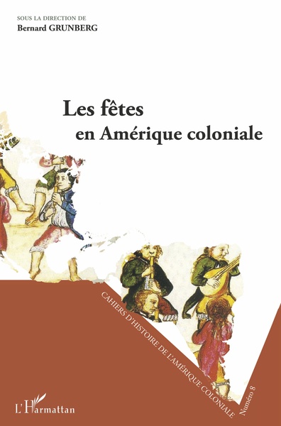 Les fêtes en Amérique coloniale, Séminaire d'Histoire de l'Amérique Coloniale (9782343202457-front-cover)