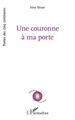 Une couronne à ma porte (9782343207094-front-cover)