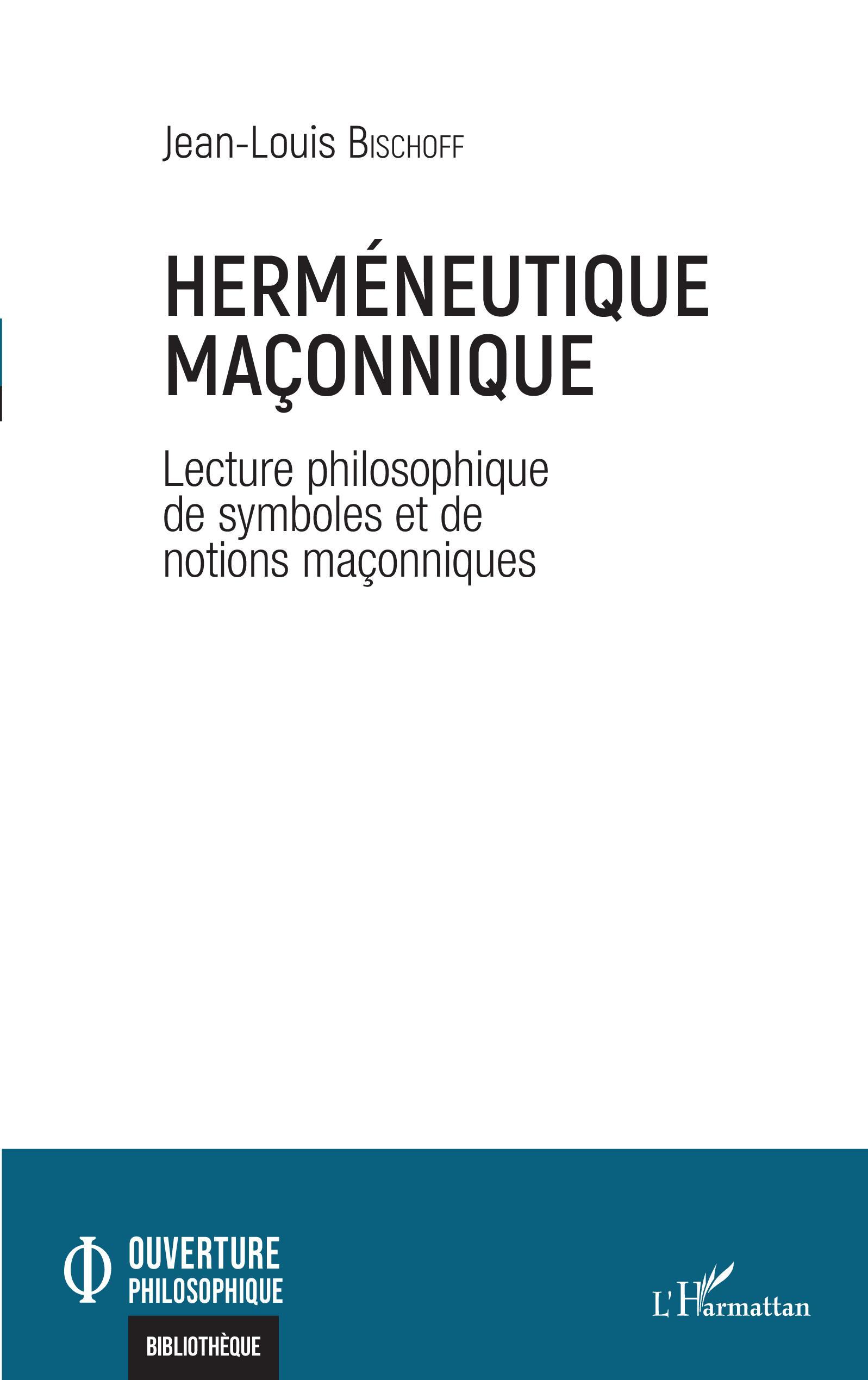 Herméneutique maçonnique, Lectures philosophiques de symboles et de notions maçonniques (9782343243054-front-cover)