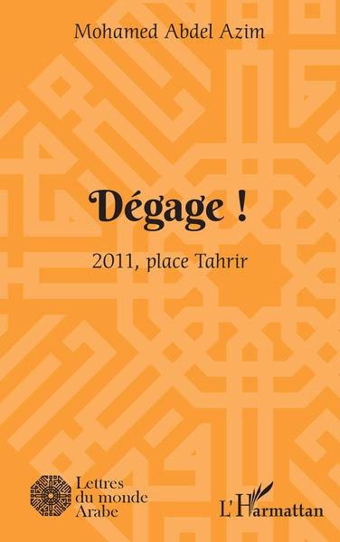 Dégage !, 2011, place Tahrir (9782343218496-front-cover)