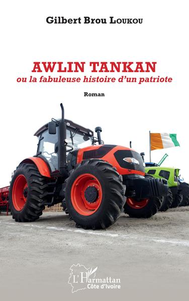Awlin Tankan ou la fabuleuse histoire d'un patriote. Roman (9782343213262-front-cover)