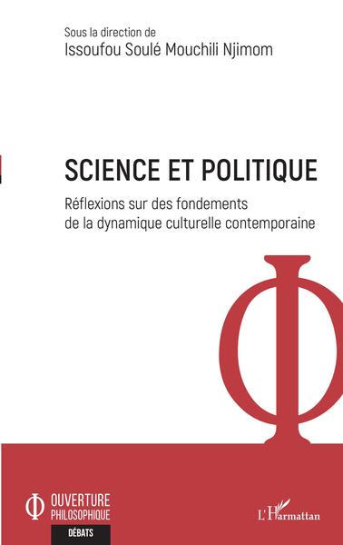 Science et politique, Réflexions sur des fondements de la dynamique culturelle contemporaine (9782343217116-front-cover)