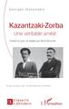 KAZANTZAKI - ZORBA, Une véritable amitié (9782343249612-front-cover)