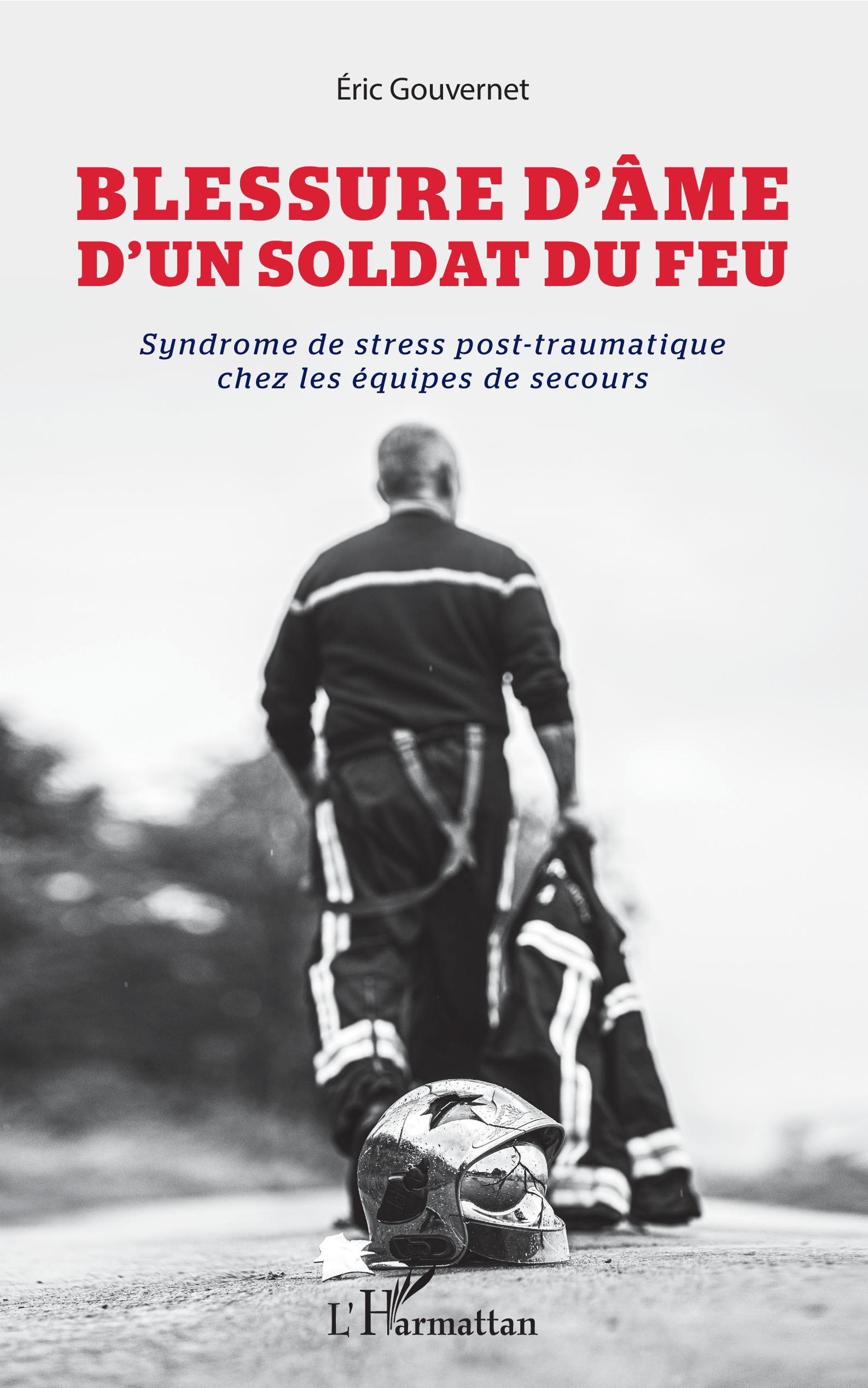 Blessure d'âme d'un soldat du feu, Syndrome de stress post-traumatique chez les équipes de secours (9782343214399-front-cover)