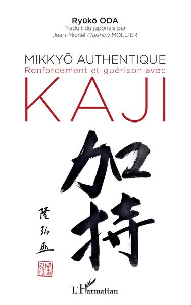 Mikkyo authentique, Renforcement et guérison avec Kaji (9782343224336-front-cover)