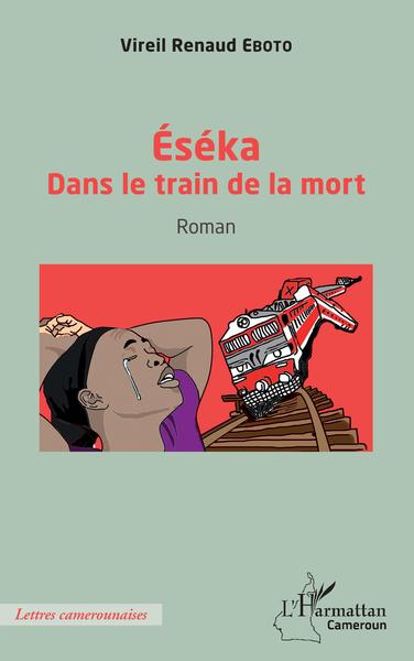 Éséka, Dans le train de la mort - Roman (9782343248608-front-cover)