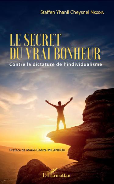 Le secret du vrai bonheur, Contre la dictature de l'individualisme (9782343205106-front-cover)