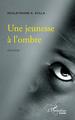 Une jeunesse à l'ombre, Roman (9782343212760-front-cover)