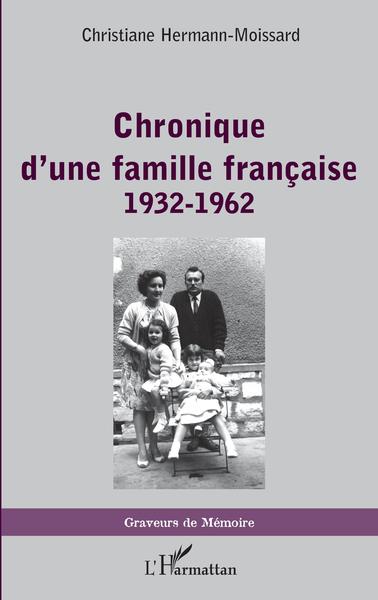 Chronique d'une famille française, 1932-1962 (9782343228174-front-cover)