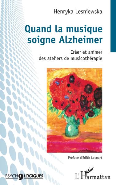 Quand la musique soigne Alzheimer, Créer et animer des ateliers de musicothérapie (9782343214412-front-cover)
