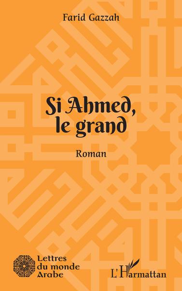 Si Ahmed, le grand, Roman (9782343224664-front-cover)